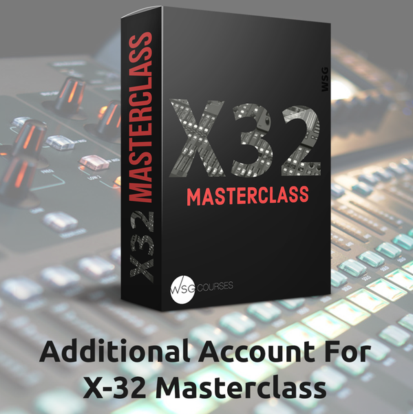 Additional Account for X-32 Masterclass - WorshipSoundGuy