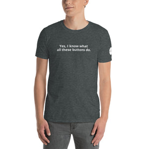 'Yes, I know what all these buttons do.' T-Shirt - WorshipSoundGuy