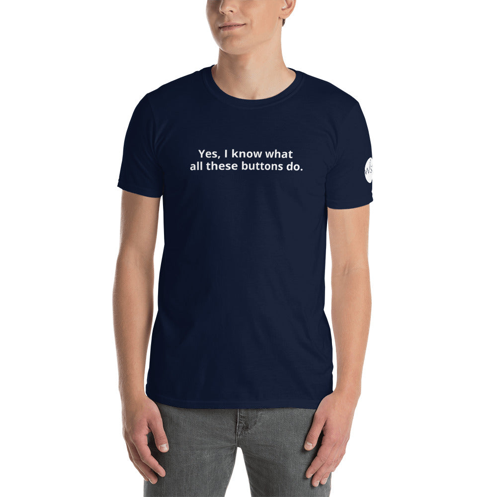 'Yes, I know what all these buttons do.' T-Shirt - WorshipSoundGuy