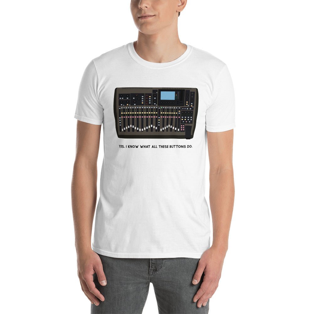 'Yes I Know What All These Buttons Do' (X - 32 Edition) T-Shirt - WorshipSoundGuy